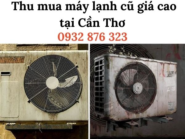 Thu Mua Máy Lạnh Cũ Giá Tốt Tại Cần Thơ